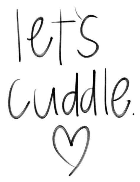 Cuddling Is Great I Like Cuddling With You Love Quotes Words Real
