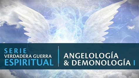 Serie La Verdadera Guerra Espiritual Angelología Y Demonología 1