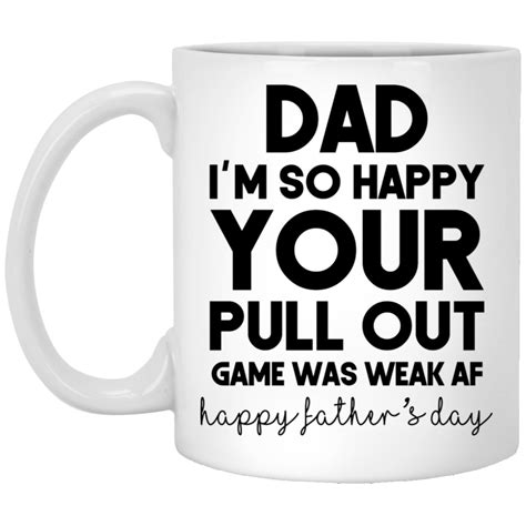 your pull out game was weak father s day coffee mug 11oz happy father s day ideas funny ts