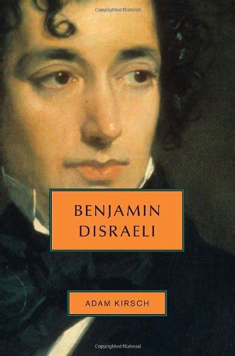Benjamin Disraeli By Kirsch Adam New Hardcover 2008 1st Edition Modern First Editions Boston