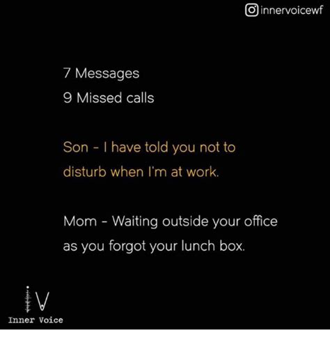 If you are concerned about text message. O Innervoicewf 7 Messages 9 Missed Calls Son L Have Told You Not to Disturb When I'm at Work Mom ...