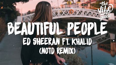 Ed Sheeran Beautiful People Lyrics Ft Khalid Notd Remix Youtube