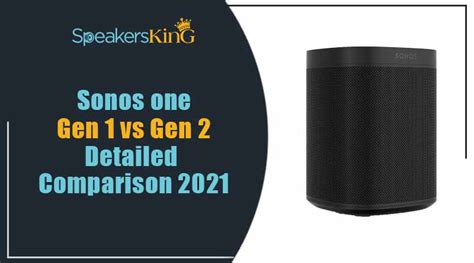 Sonos One Gen 1 Vs Gen 2 Detailed Comparison 2023 Speakers King