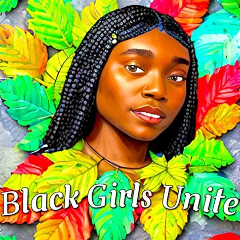 4 Black Girls Unite On Self Love Confidence Affirmations And Self Worth Black Girls Unite