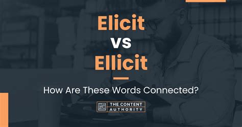 Elicit Vs Ellicit How Are These Words Connected
