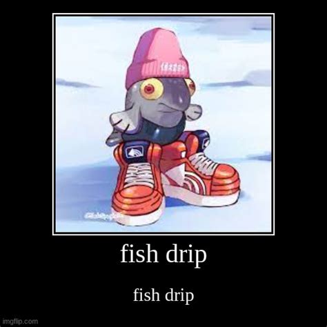 Fish Drip Imgflip