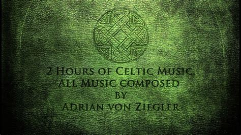 Cool 2 Hours Of Celtic Music By Adrian Von Ziegler Part 1 Celtic