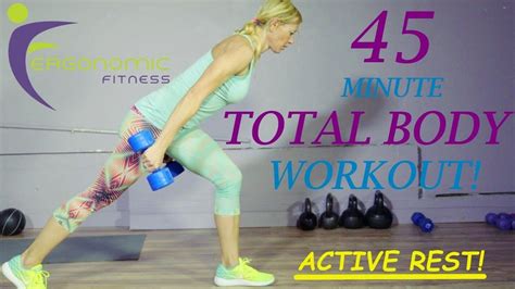 45 Minute Total Body Workout Active Rest Total Body Workout