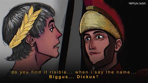 Biggus Dickus By Morriganduska On Deviantart
