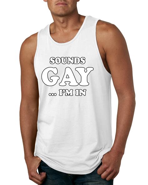 Sounds Gay I M In Funny LGBT Pride Mens Humor Tank Top Ally Novelty