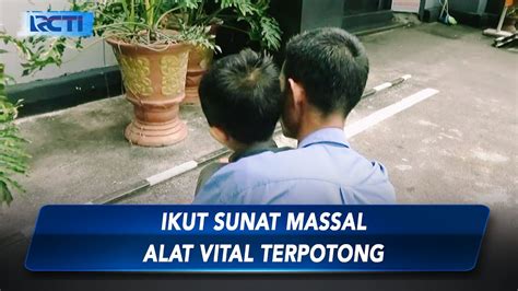 Alat Vital Bocah Terpotong Saat Ikuti Sunat Massal Sis 0112 Youtube