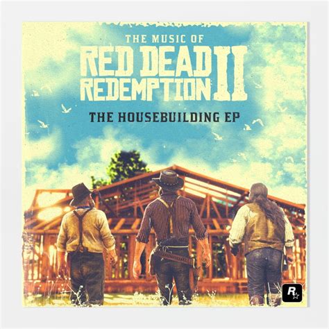 The Music Of Red Dead Redemption 2 The Housebuilding Ep Now Available