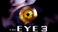 Watch The Eye 3 Online | 2005 Movie | Yidio