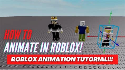 Roblox Animation Tutorial How To Animate In Roblox Youtube