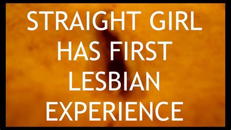 straight girl has first lesbian experience youtube