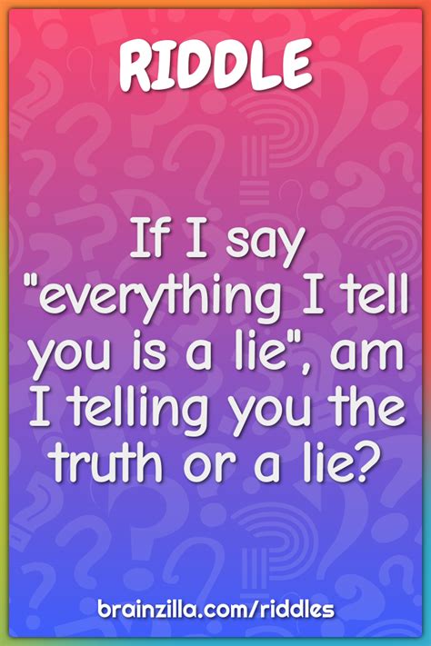 If I Say Everything I Tell You Is A Lie Am I Telling You The Truth Riddle And Answer