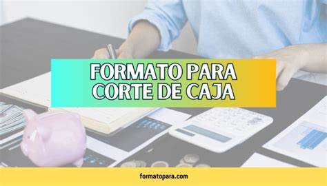 Corte De Caja Ejemplos Formatos 2024