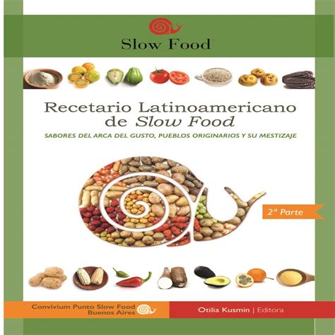 Recetario Latinoamericano De Slow Food Sabores Del Arca Del Gusto