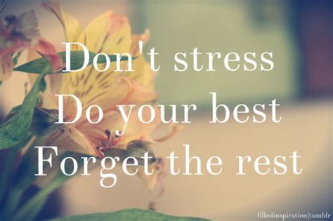 Dont Stress Do Your Best Forget The Rest Pictures Photos And Images