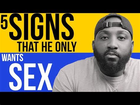 Signs He Only Wants You Sexually Youtube