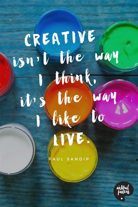 Creativity Quote By Paul Sandip Creativity Quotes Art Quotes