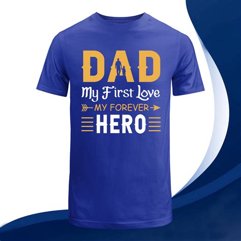 Dad My First Love My Forever Hero T Shirt Fathers Day T Tee Shirt