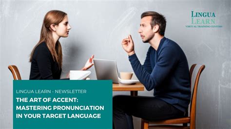 The Art Of Accent Mastering Pronunciation In Your Target Language