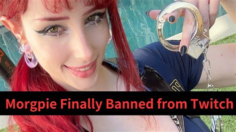 Twitch Did It Right Morgpie Finally Banned From Twitch YouTube