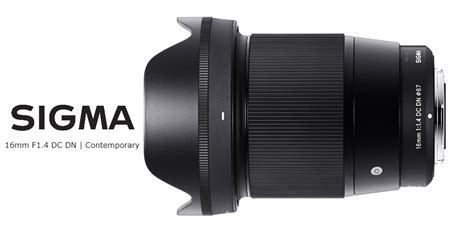 Explore the sigma 16mm f1.4 dc dn contemporary lens, a compact and lightweight lens for mirrorless cameras featuring a large aperture of f1.4 description: Sigma 16mm F1.4 DC DN Contemporary Lens Announced - For ...