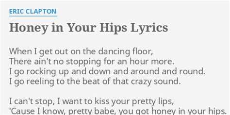Honey In Your Hips Lyrics By Eric Clapton When I Get Out