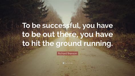 Richard Branson Quote To Be Successful You Have To Be