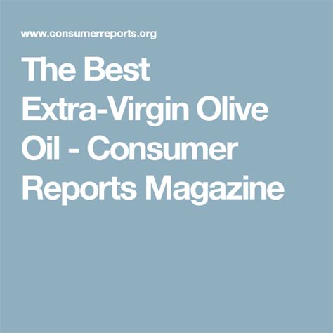 The Best Extra Virgin Olive Oil Consumer Reports Magazine Extra