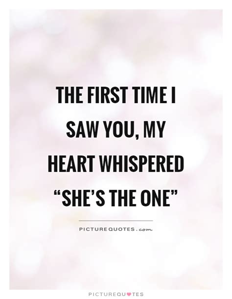 The First Time I Saw You My Heart Whispered Shes The Picture Quotes