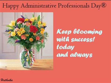 Keep Blooming Free Happy Administrative Professionals Day Ecards