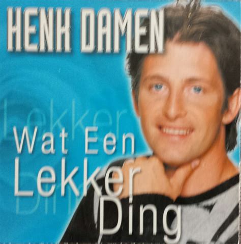 Henk Damen Wat Een Lekker Ding 2007 Cd Discogs