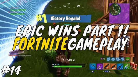 Epic Wins Part 1 Fortnite Battle Royale Gameplay 14 Youtube