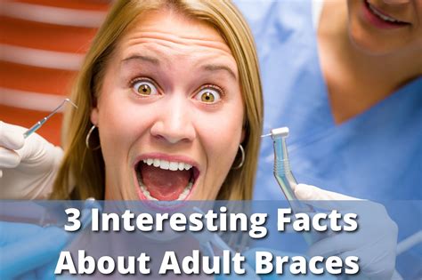 3 Interesting Facts About Adult Braces