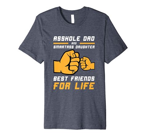 funny asshole dad smart ass daughter best friends for life premium t shirt