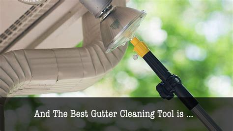 best gutter cleaning tool of 2023 top 5 recommended