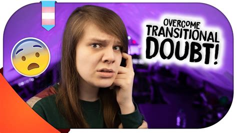 How To Work Through The Doubt Of Transitioning Mtfftm Hannah