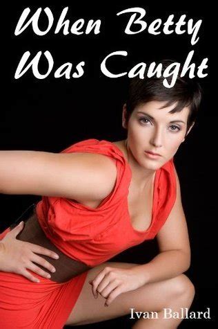 When Betty Was Caught An Erotic Story Interracial Sex Black Men And White Women Oral Sex