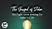 The Gospel of John | The Light Lives Among Us - John 1:1-18 - The ...