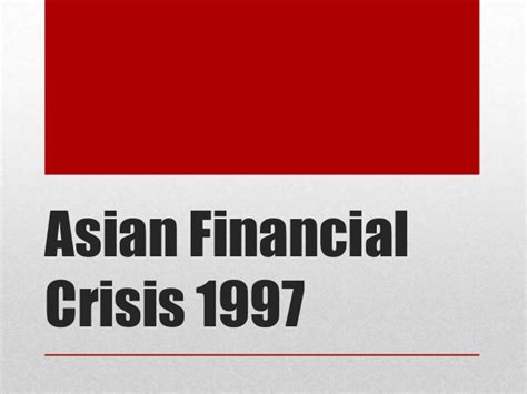 The asian financial crisis started in thailand on july 1997, which intensively affected the malaysian ringgit within days. Asian financial crisis 1997 theme 2