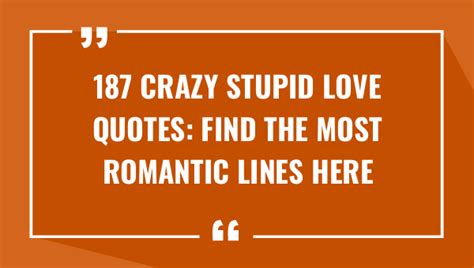 187 Crazy Stupid Love Quotes Find The Most Romantic Lines Here 2024