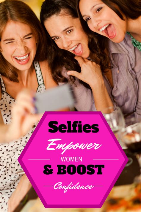 Selfies Can Empower Women And Boost Self Confidence And Connection