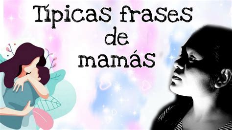 Frases Y Fotos Tipicas De Mama