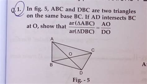 1 in fig 5 abc and dbc are two triangles on the same base bc if ad in