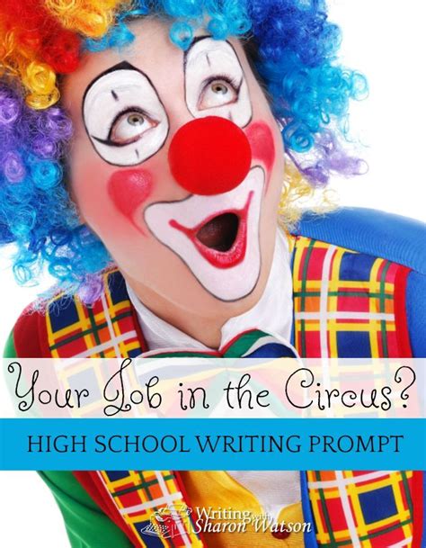 Your Job In The Circus High School Writing Prompt High School