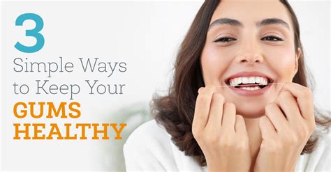3 Simple Ways To Keep Your Gums Healthy