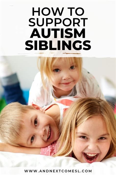 The Best Ways To Support Siblings Of Autistic Children And Next Comes